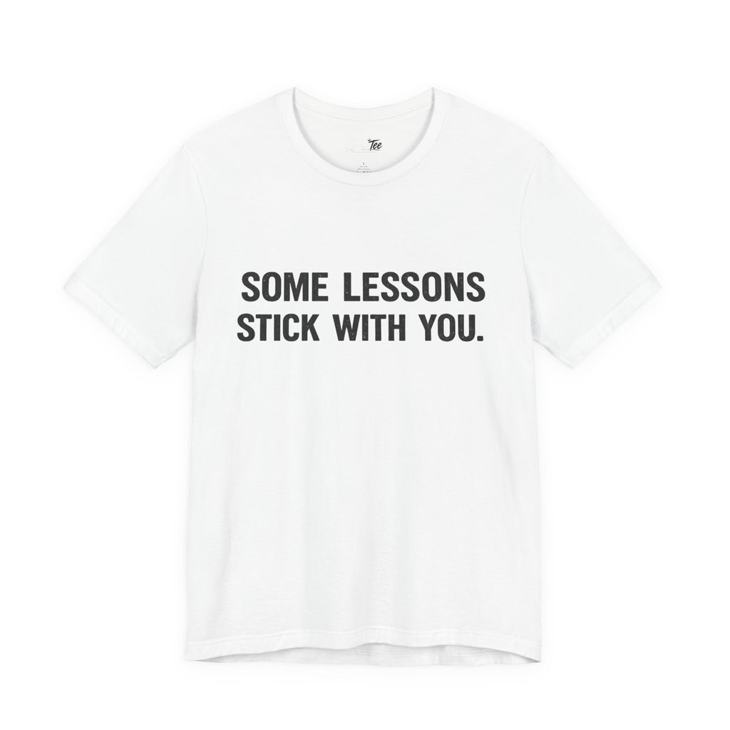 “Some lessons stick with you…” Funny Unisex Short Sleeve Tee