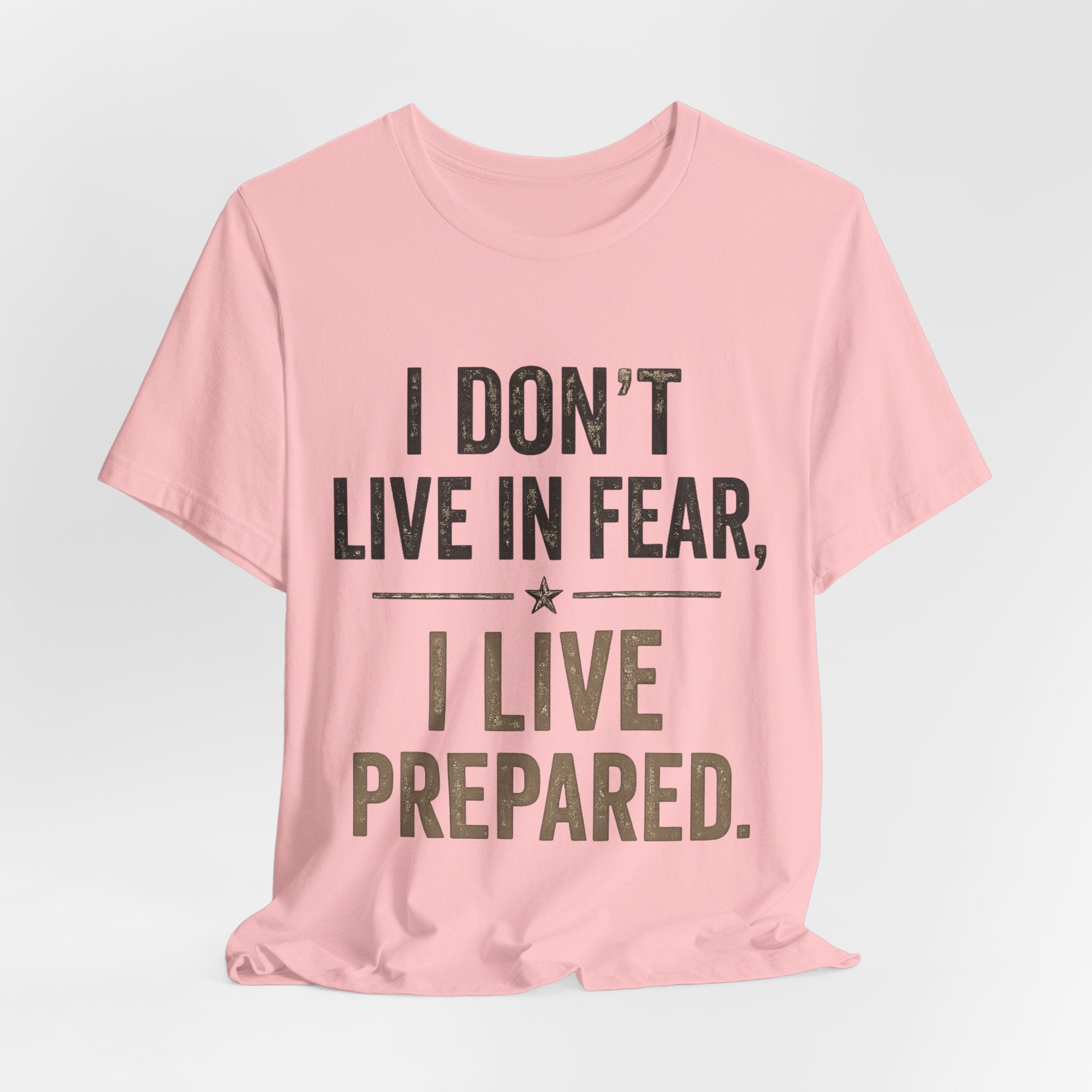 “I don’t live in fear, I live prepared” Unisex Short Sleeve Tee