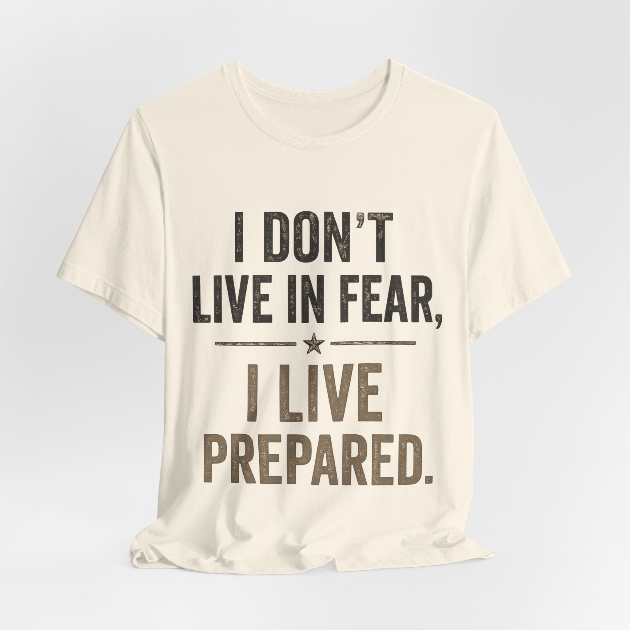“I don’t live in fear, I live prepared” Unisex Short Sleeve Tee