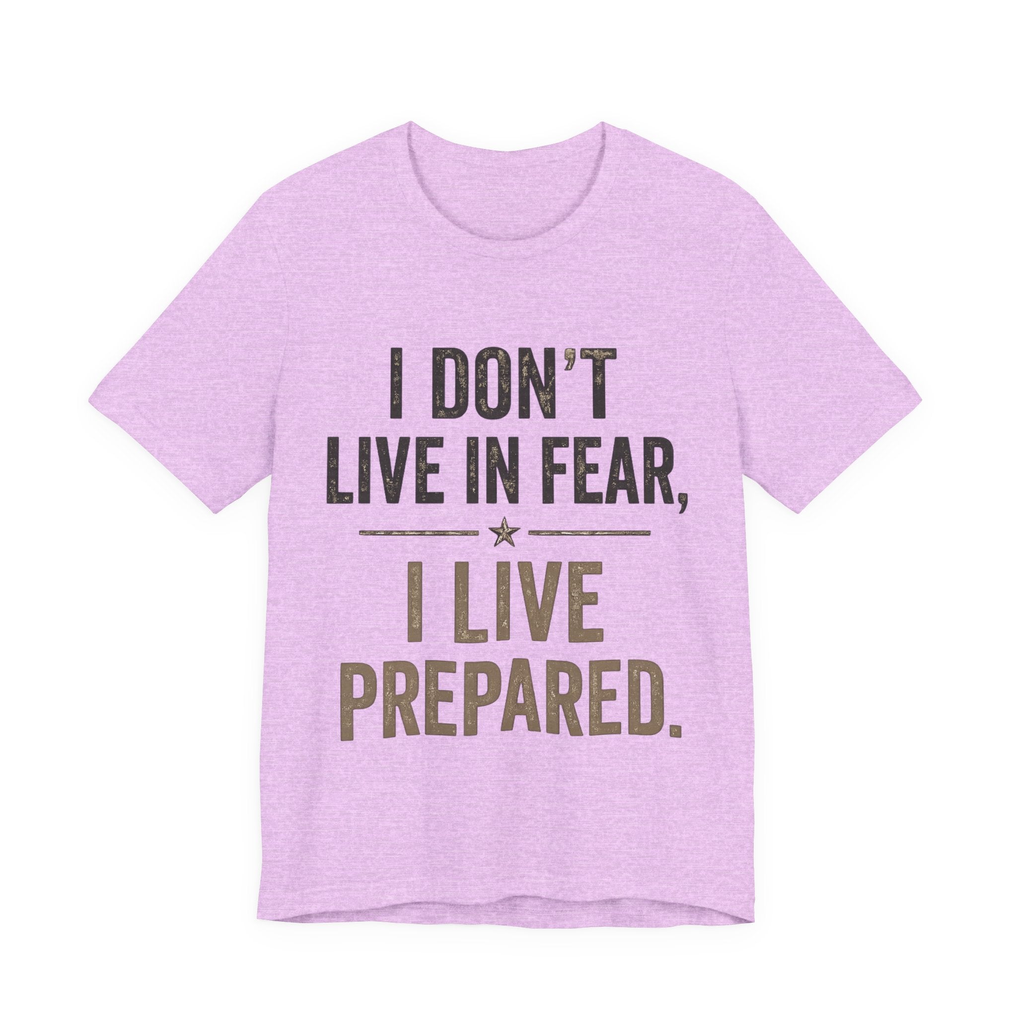 “I don’t live in fear, I live prepared” Unisex Short Sleeve Tee