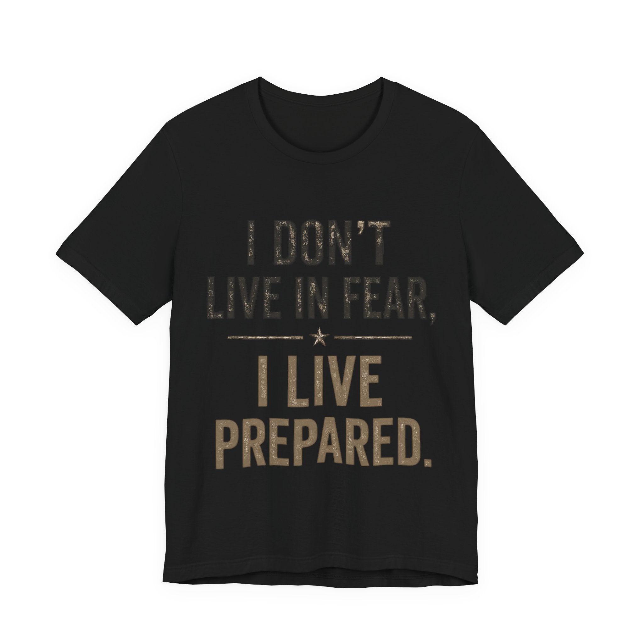 “I don’t live in fear, I live prepared” Unisex Short Sleeve Tee