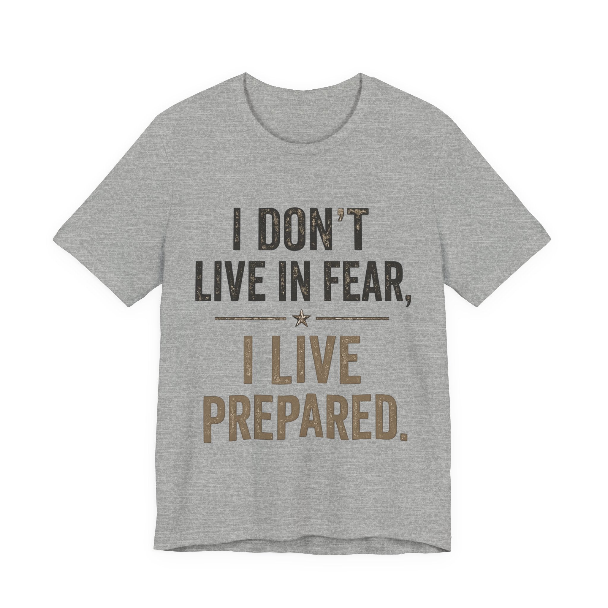 “I don’t live in fear, I live prepared” Unisex Short Sleeve Tee