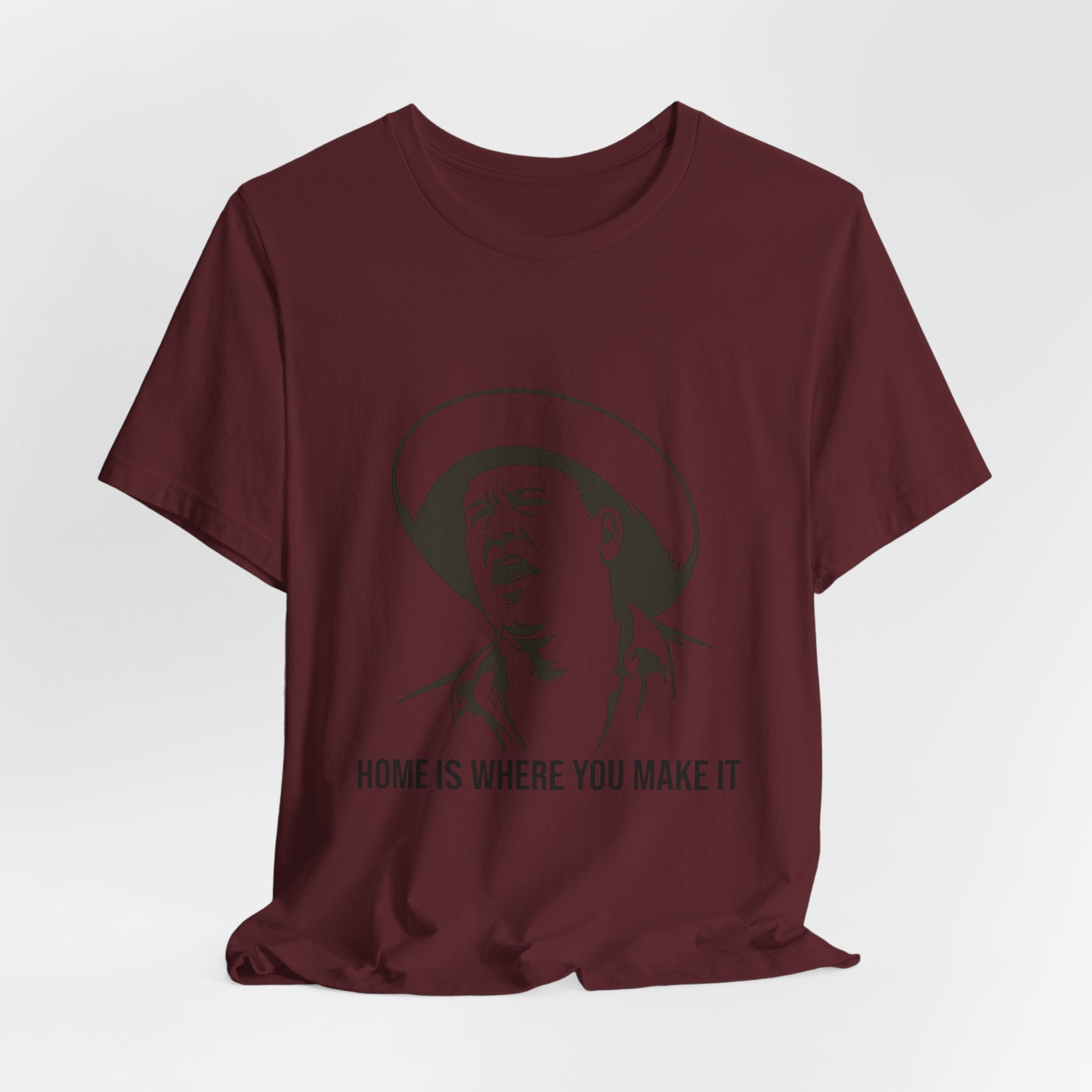 “Home is where you make it..” Funny Unisex Jersey Short Sleeve Tee