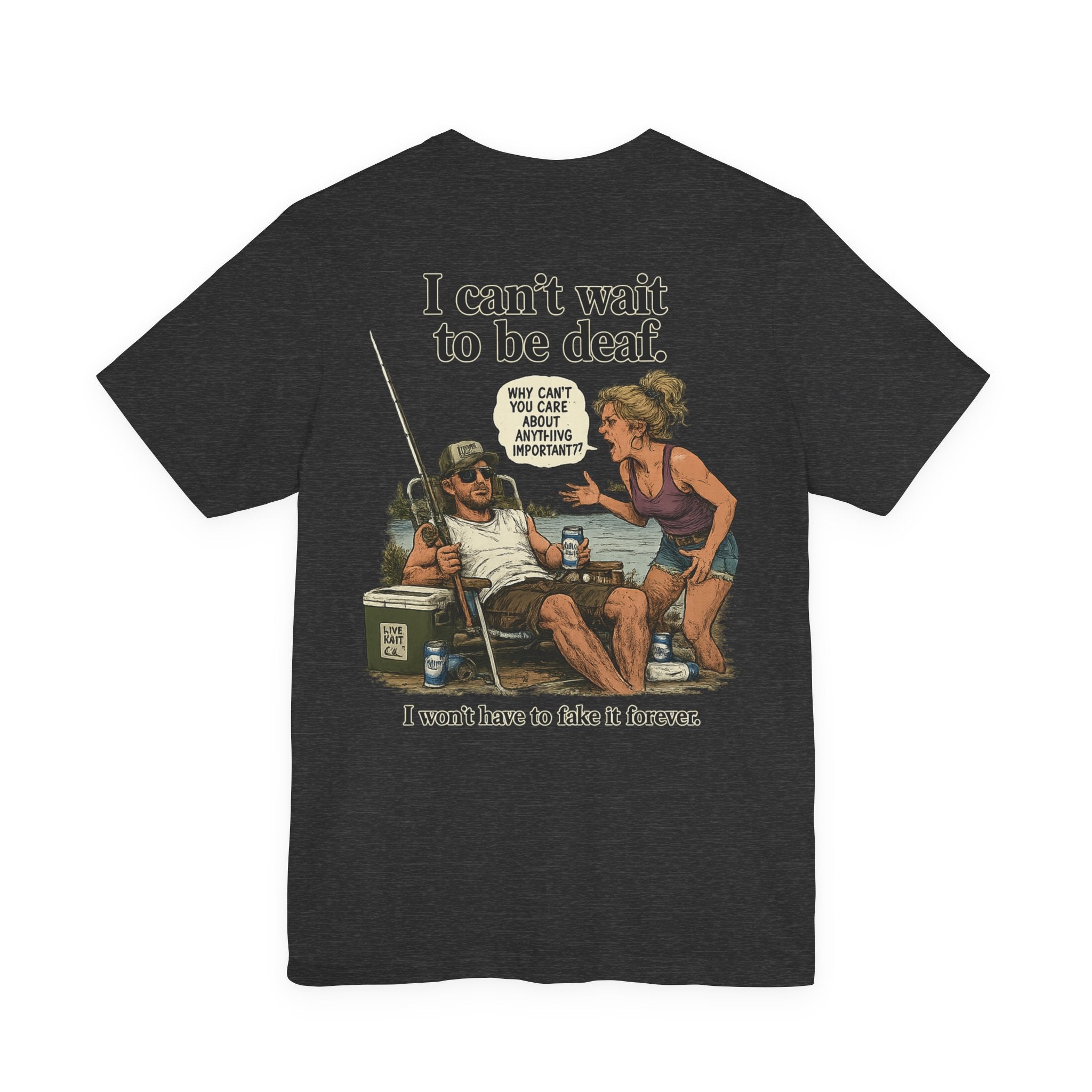 “I can’t wait to be deaf…” Funny Unisex Jersey Short Sleeve Tee