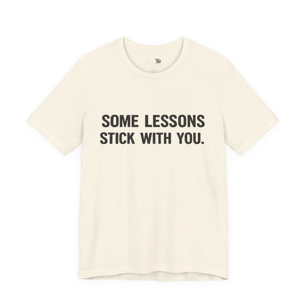 “Some lessons stick with you…” Funny Unisex Short Sleeve Tee