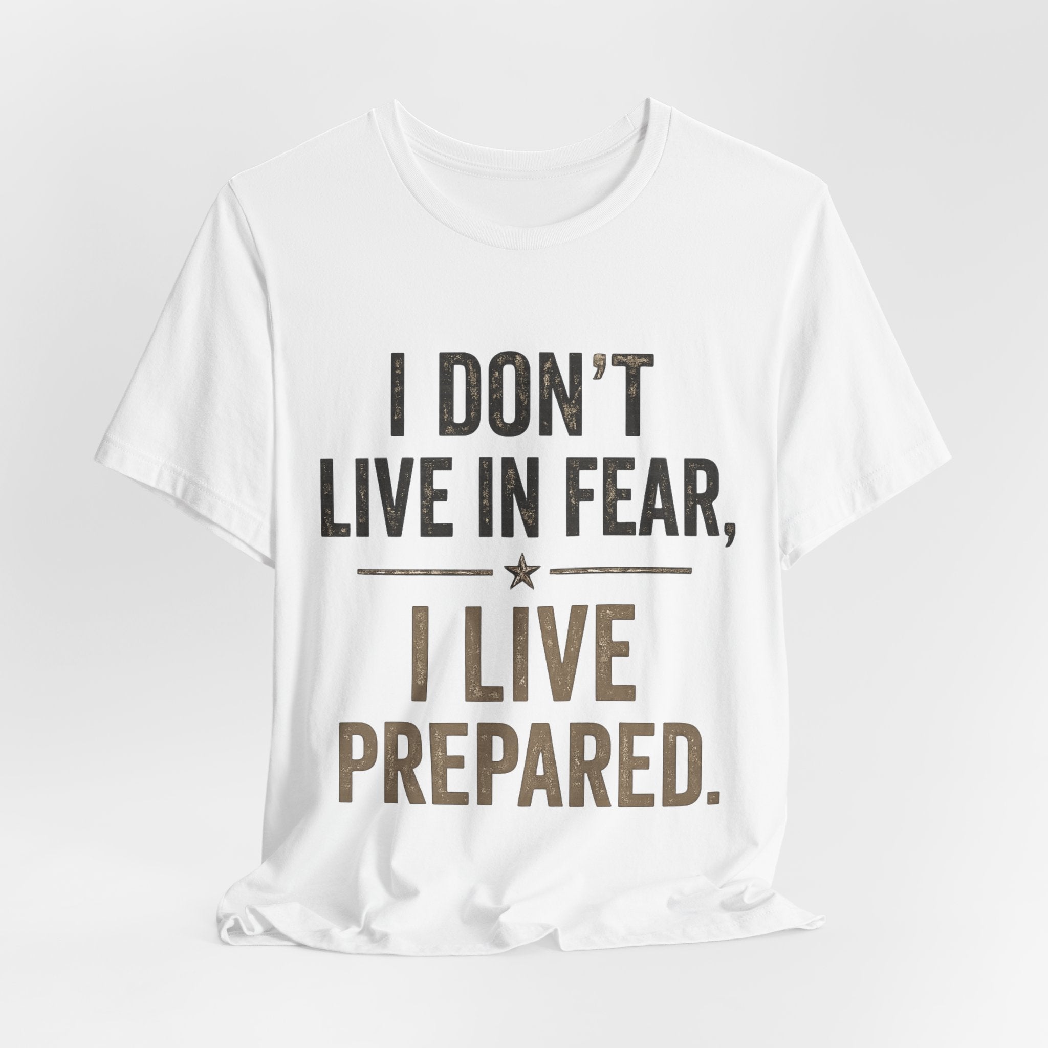 “I don’t live in fear, I live prepared” Unisex Short Sleeve Tee