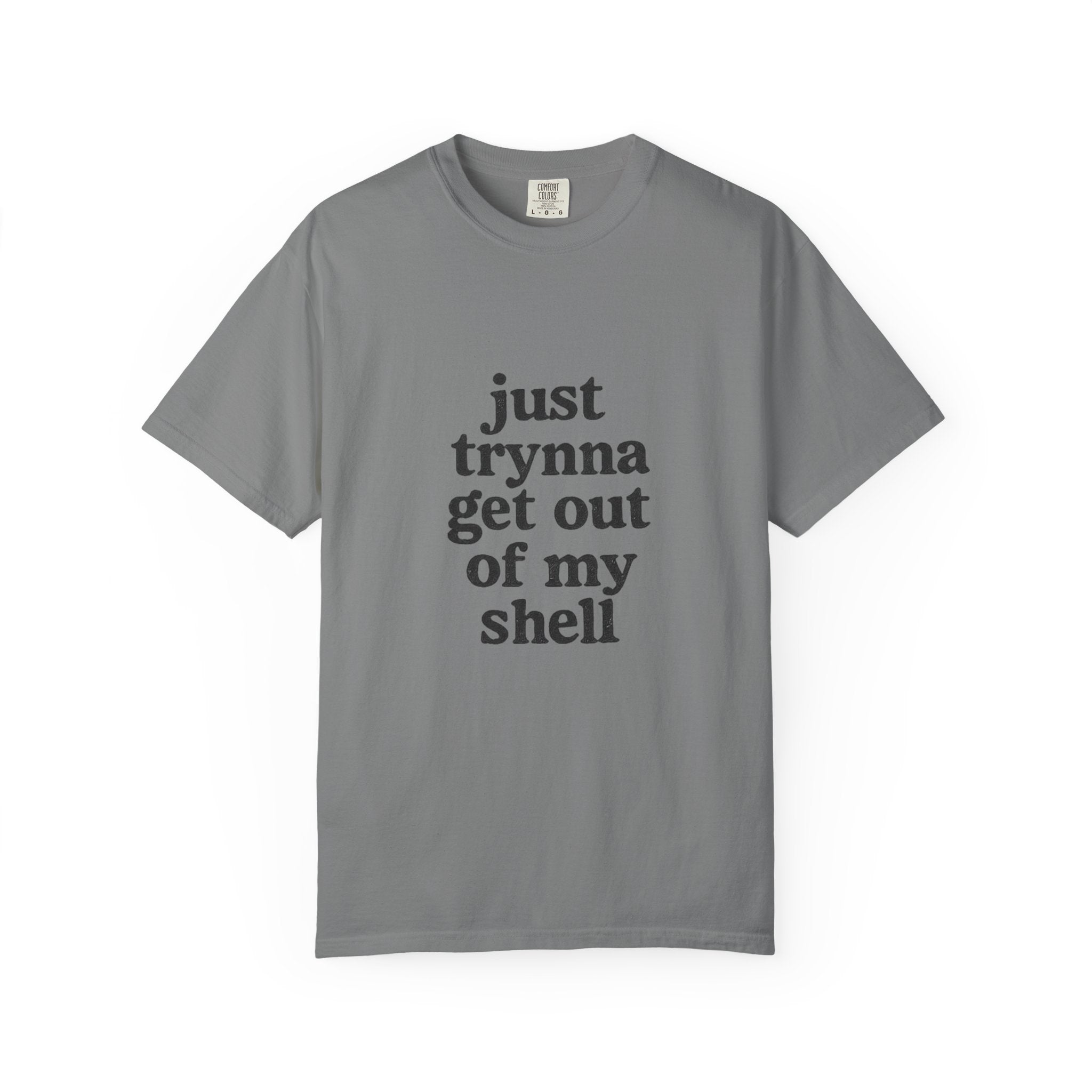 “Just trynna get out of my shell and  into yours” Funny Unisex Garment-Dyed T-shirt