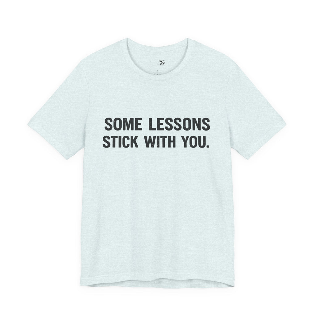 “Some lessons stick with you…” Funny Unisex Short Sleeve Tee