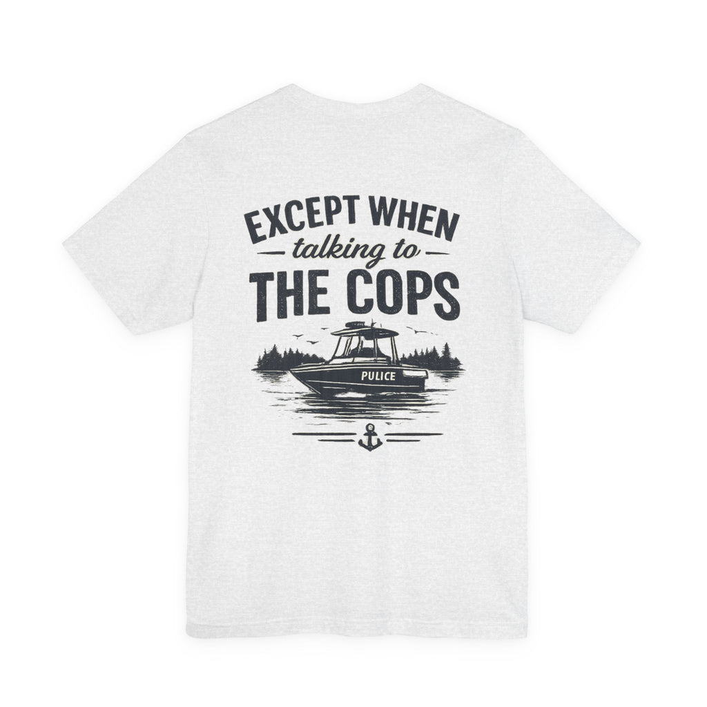 “Honesty is the best policy except when talking to the cops” Unisex Jersey Short Sleeve Tee