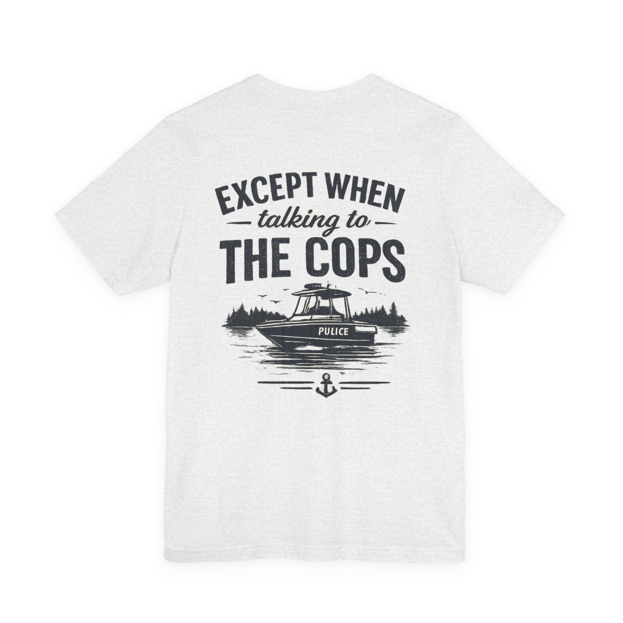 “Honesty is the best policy except when talking to the cops” Unisex Jersey Short Sleeve Tee