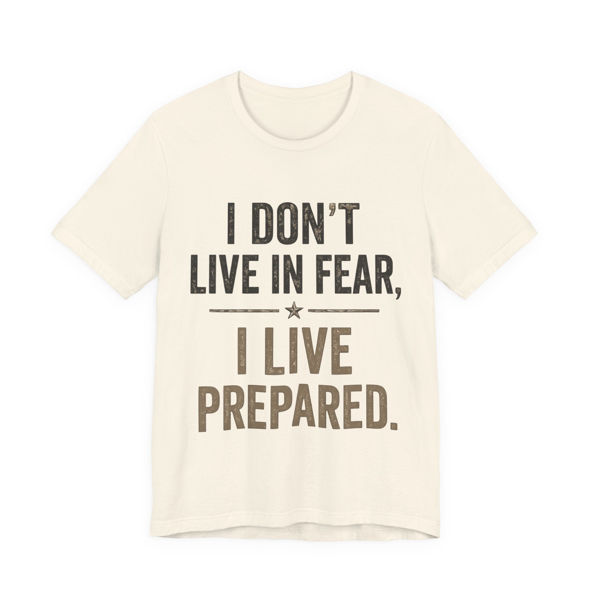 “I don’t live in fear, I live prepared” Unisex Short Sleeve Tee