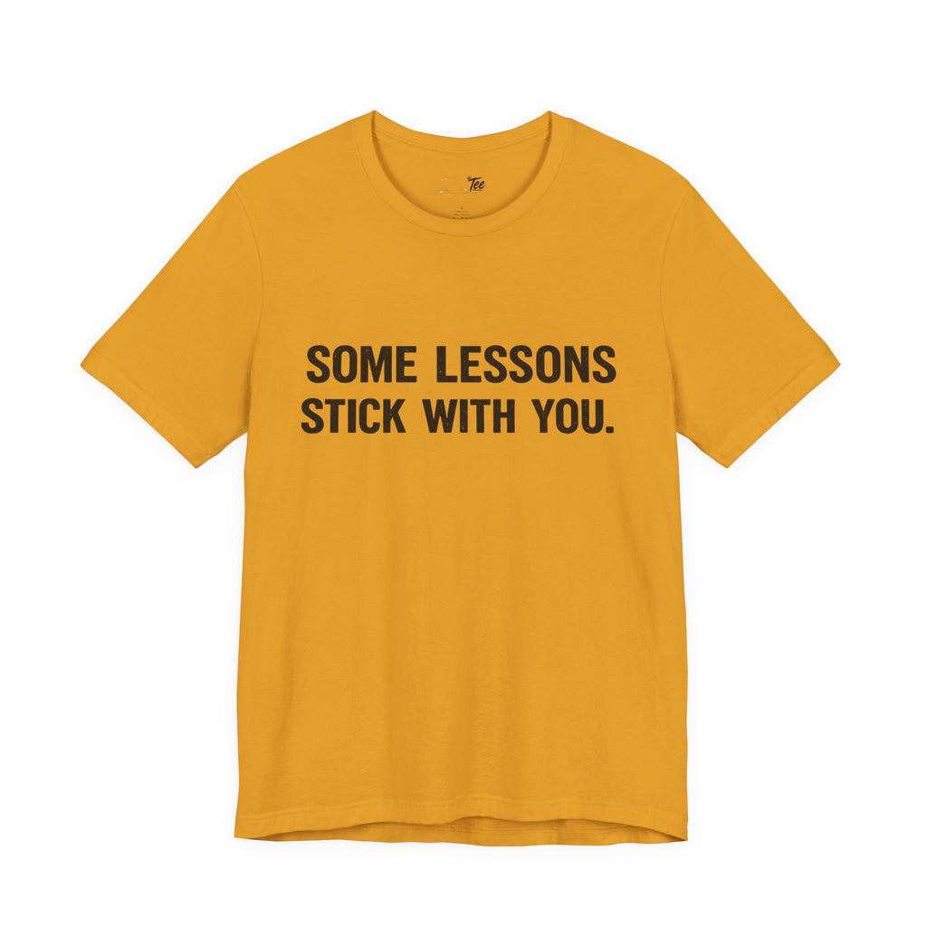 “Some lessons stick with you…” Funny Unisex Short Sleeve Tee