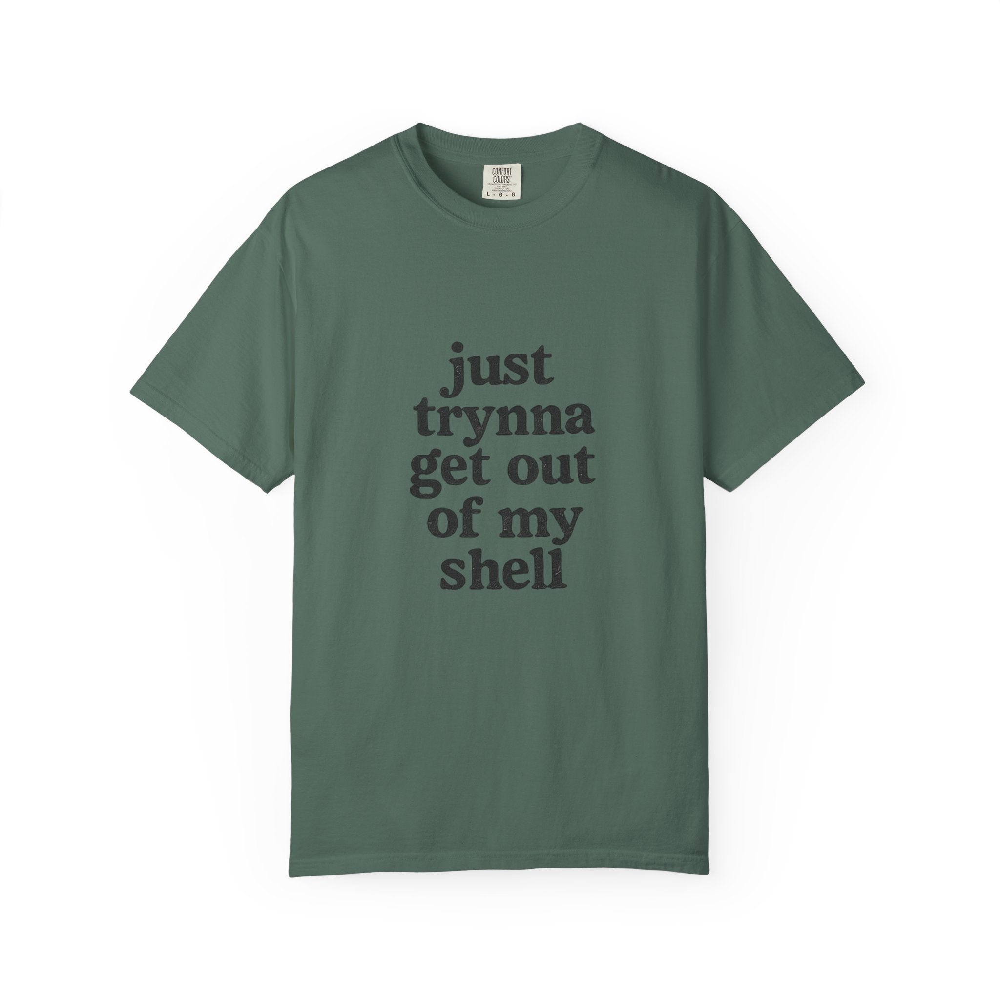 “Just trynna get out of my shell and  into yours” Funny Unisex Garment-Dyed T-shirt