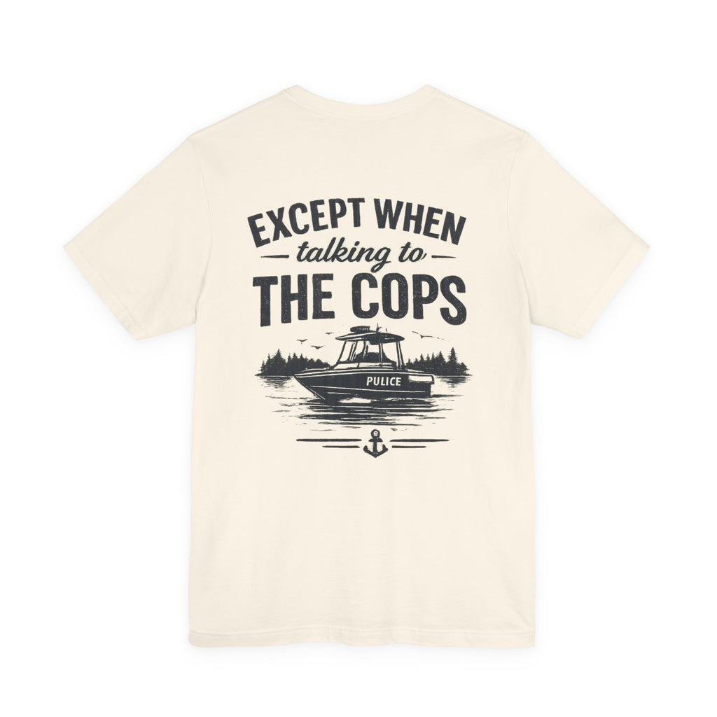 “Honesty is the best policy except when talking to the cops” Unisex Jersey Short Sleeve Tee