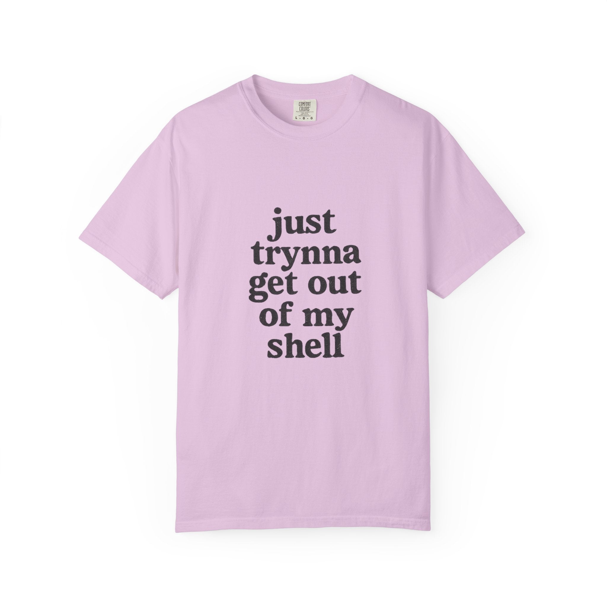 “Just trynna get out of my shell and  into yours” Funny Unisex Garment-Dyed T-shirt