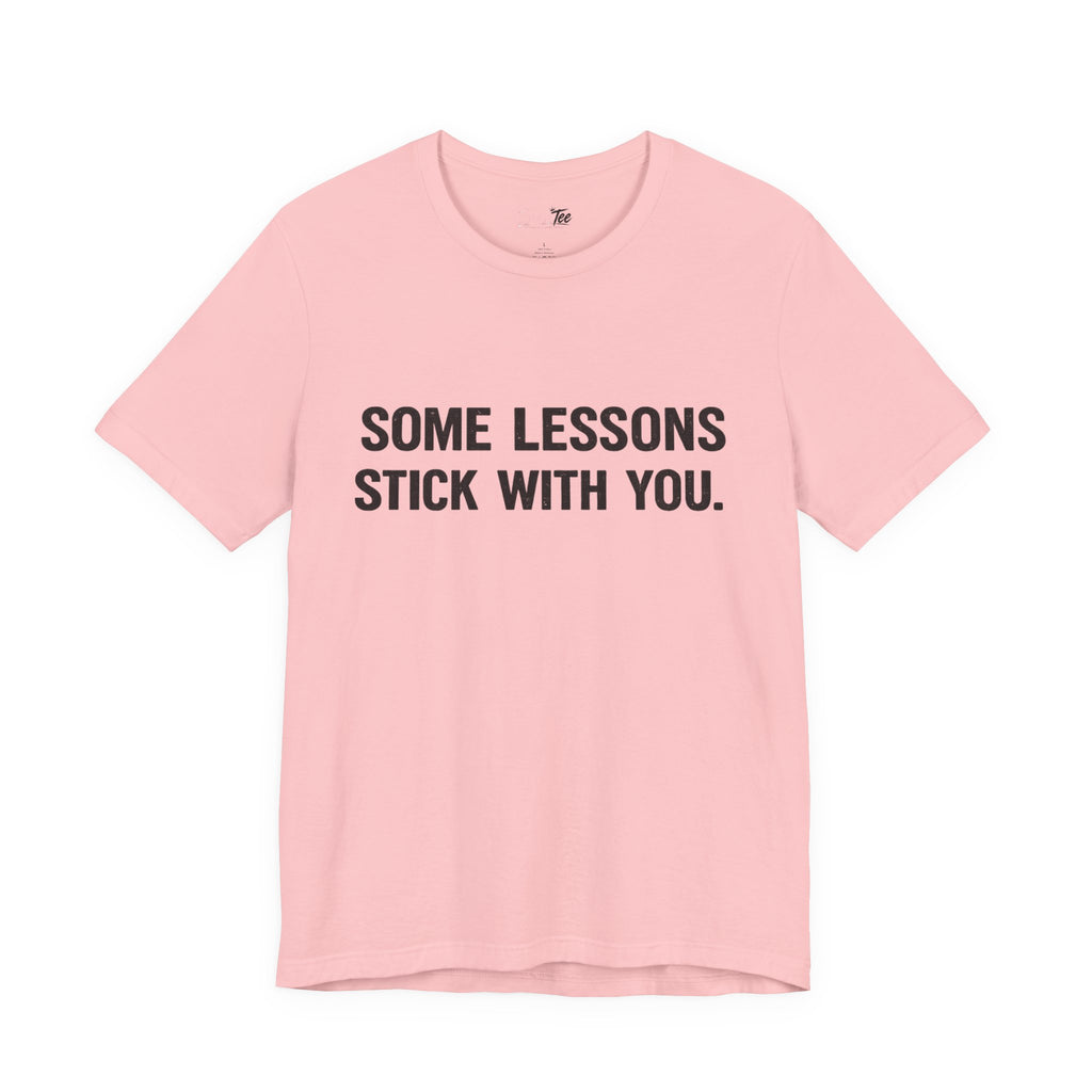 “Some lessons stick with you…” Funny Unisex Short Sleeve Tee