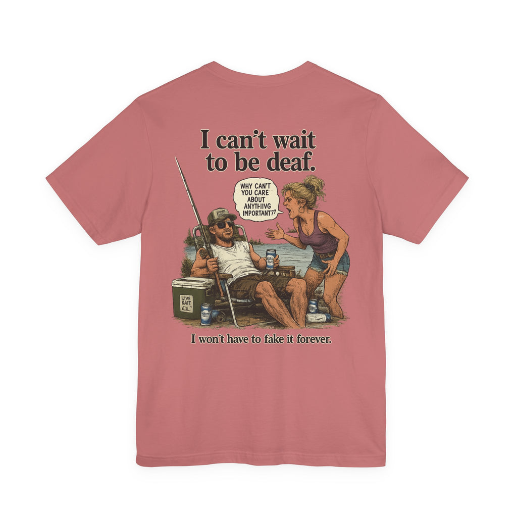 “I can’t wait to be deaf…” Funny Unisex Jersey Short Sleeve Tee