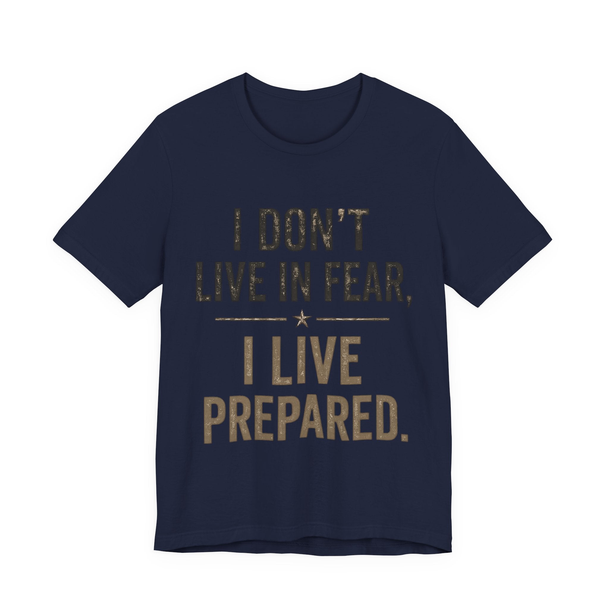 “I don’t live in fear, I live prepared” Unisex Short Sleeve Tee