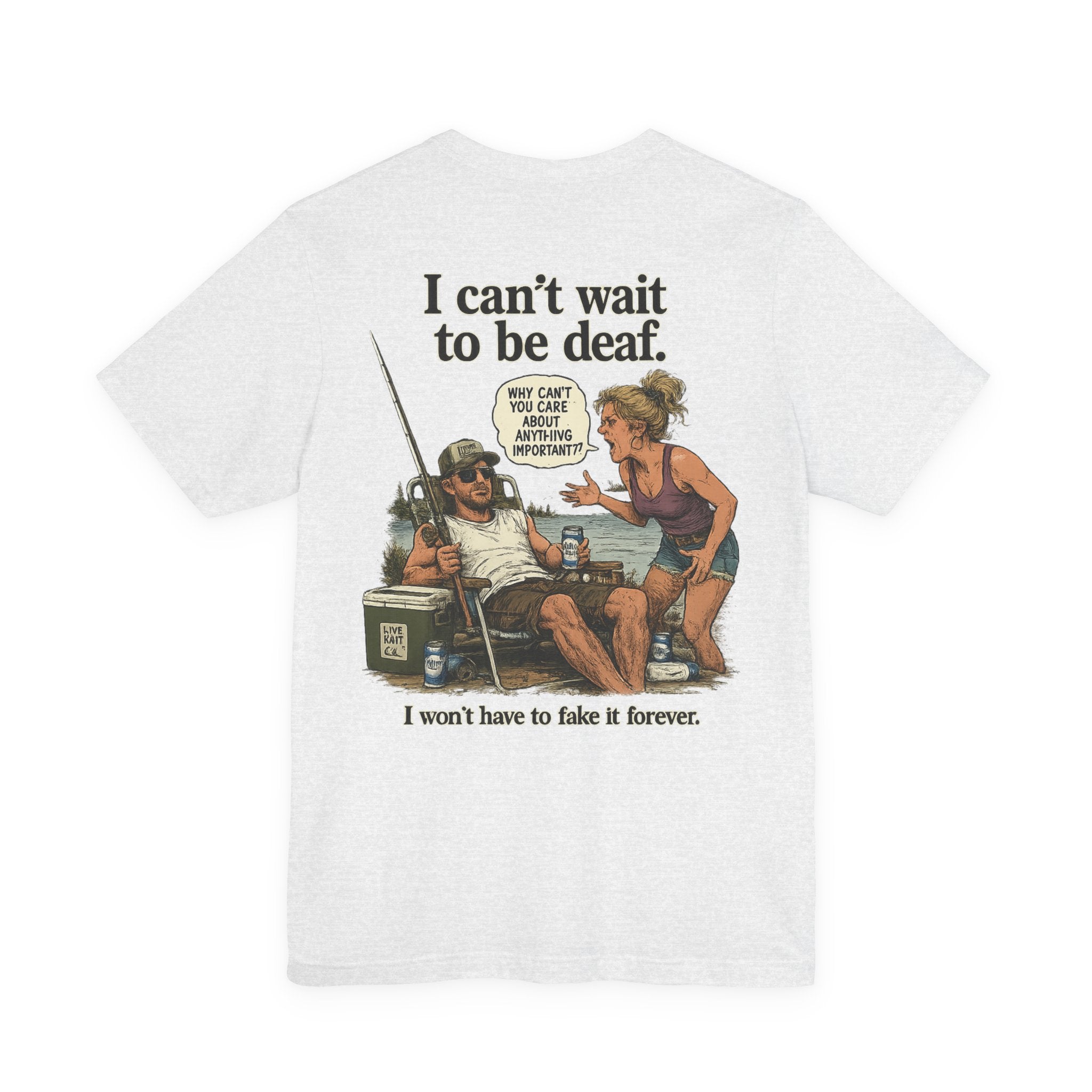 “I can’t wait to be deaf…” Funny Unisex Jersey Short Sleeve Tee