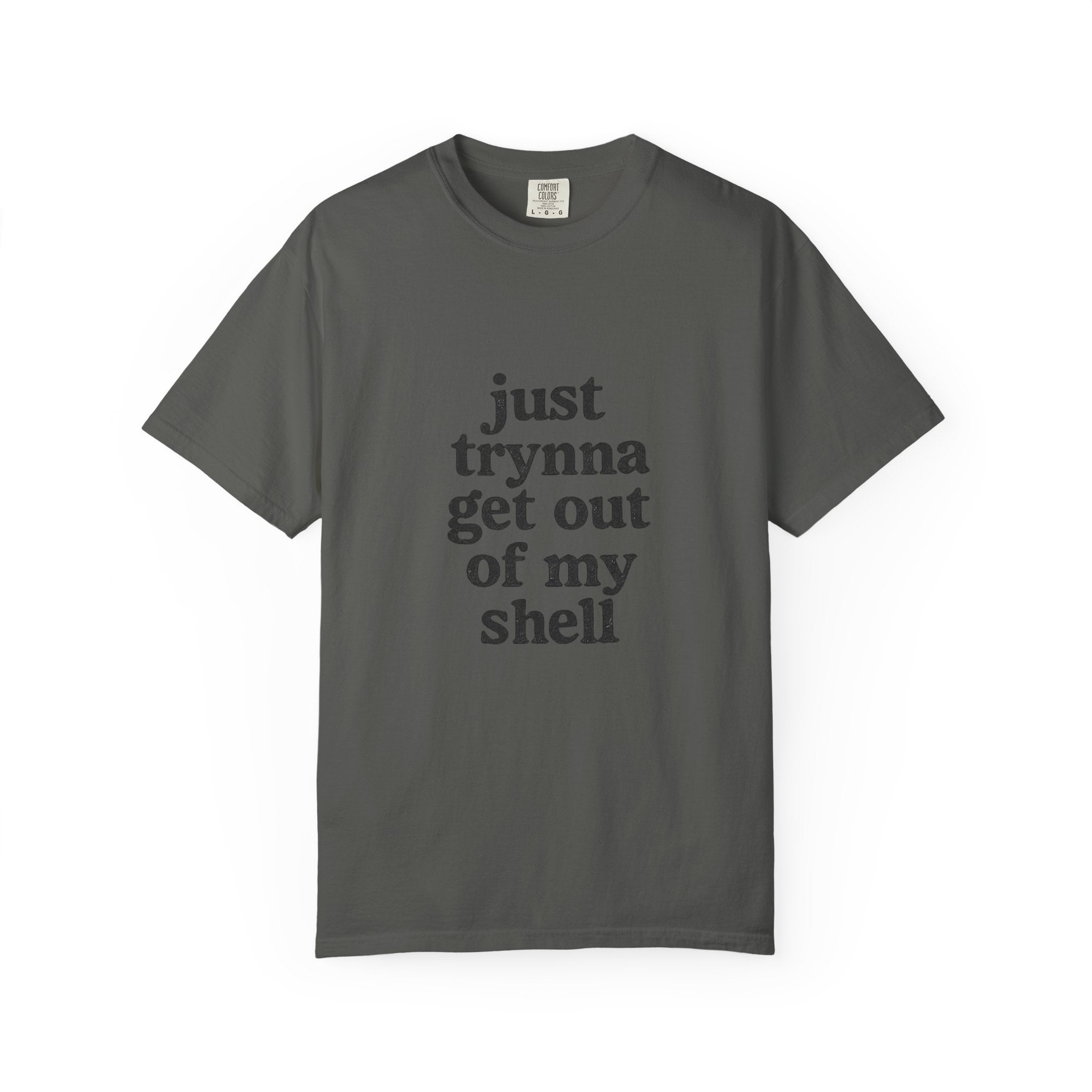 “Just trynna get out of my shell and  into yours” Funny Unisex Garment-Dyed T-shirt