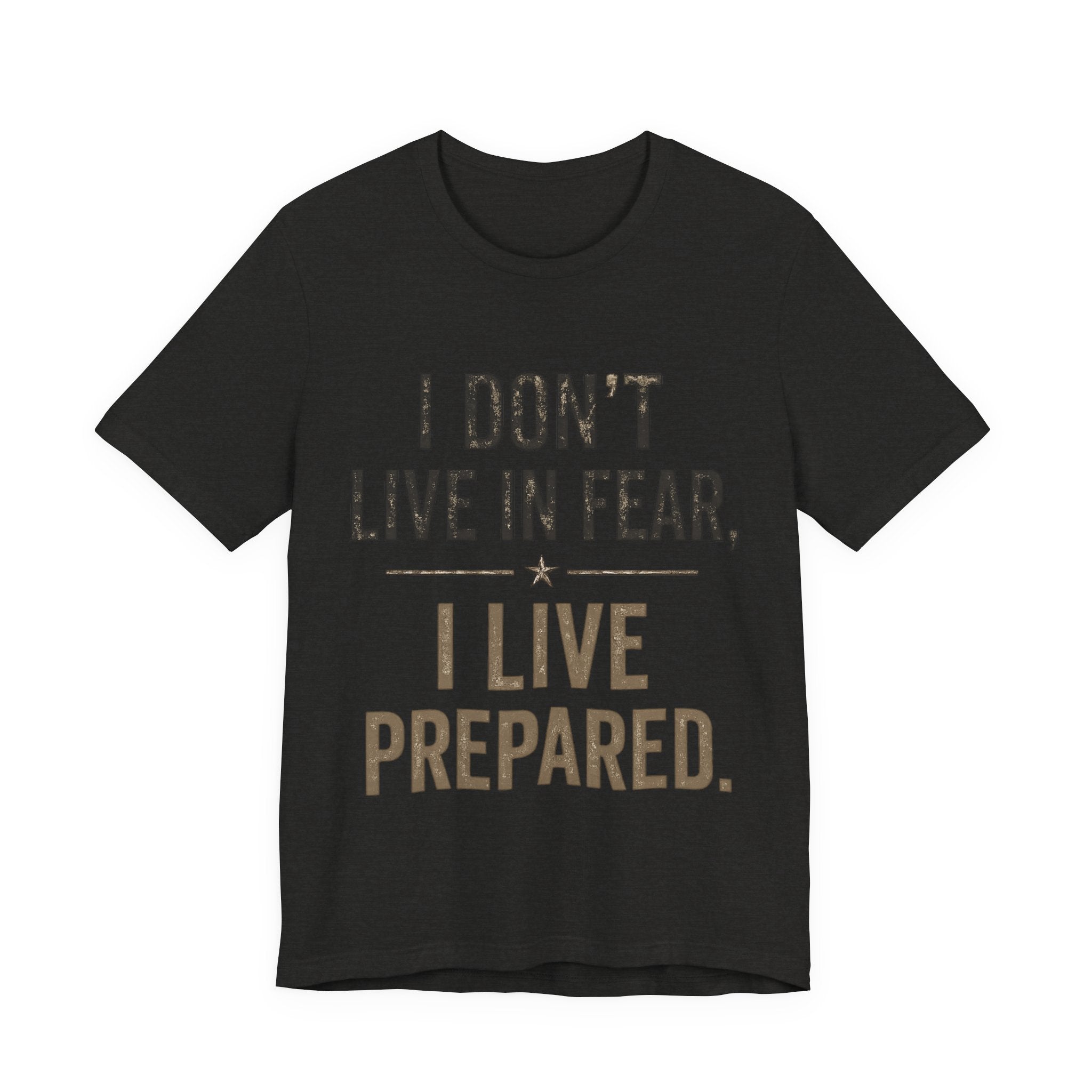 “I don’t live in fear, I live prepared” Unisex Short Sleeve Tee