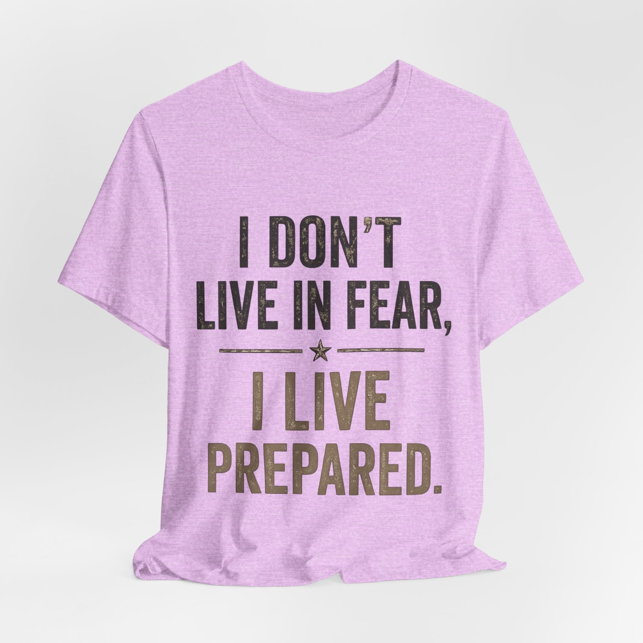 “I don’t live in fear, I live prepared” Unisex Short Sleeve Tee